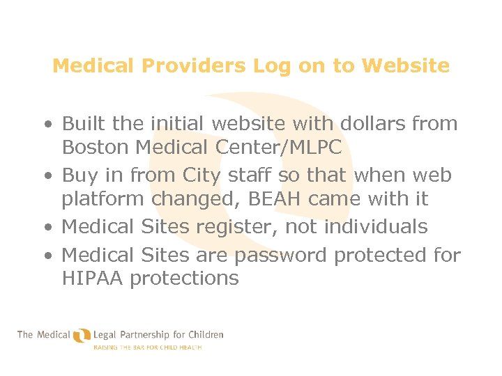 Medical Providers Log on to Website • Built the initial website with dollars from