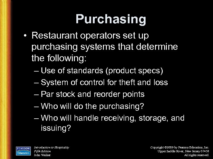 Purchasing • Restaurant operators set up purchasing systems that determine the following: – Use