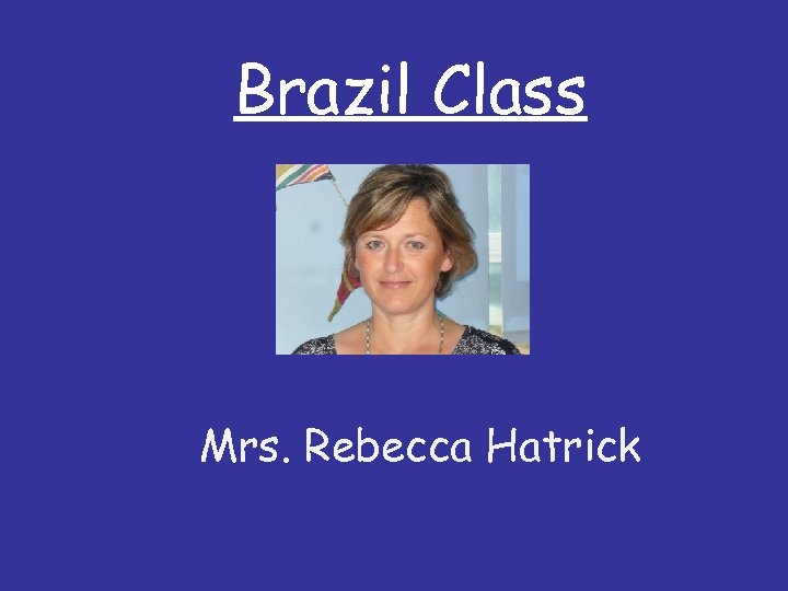 Brazil Class Mrs. Rebecca Hatrick 