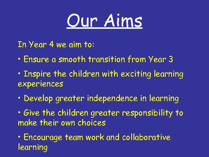 Our Aims In Year 4 we aim to: • Ensure a smooth transition from