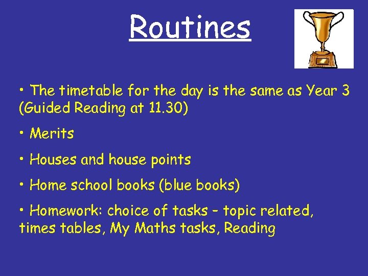 Routines • The timetable for the day is the same as Year 3 (Guided