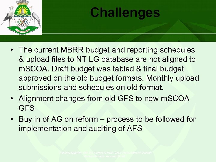 Challenges • The current MBRR budget and reporting schedules & upload files to NT