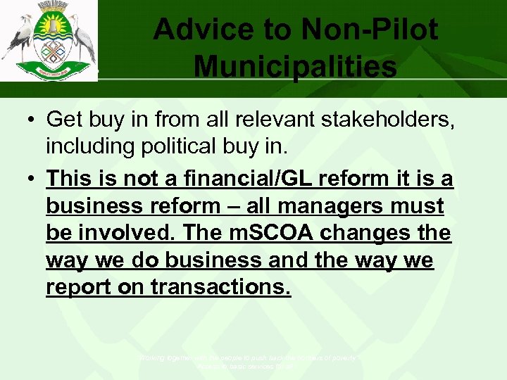 Advice to Non-Pilot Municipalities • Get buy in from all relevant stakeholders, including political