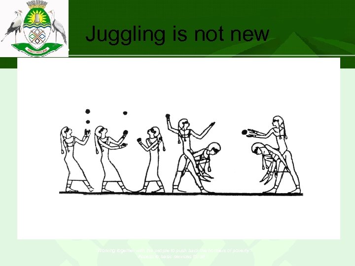 Juggling is not new “Working together with the people to push back the frontiers