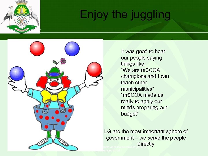 Enjoy the juggling It was good to hear our people saying things like: “We