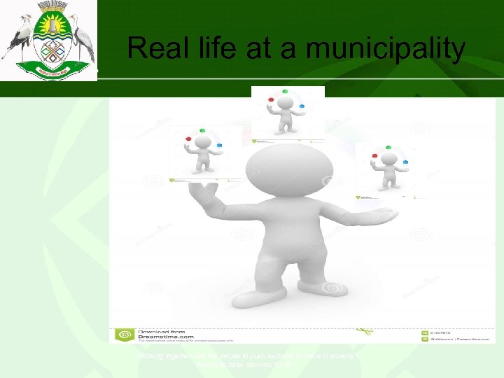  Real life at a municipality “Working together with the people to push back