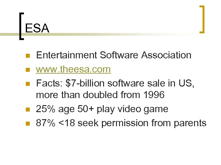 ESA n n n Entertainment Software Association www. theesa. com Facts: $7 -billion software