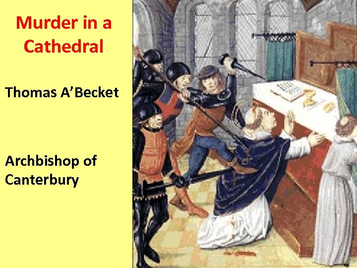 Murder in a Cathedral Thomas A’Becket Archbishop of Canterbury 
