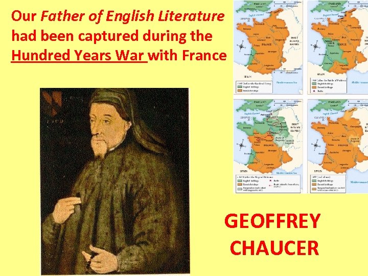 Our Father of English Literature had been captured during the Hundred Years War with