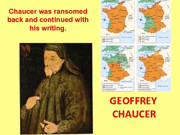 Chaucer was ransomed back and continued with his writing. GEOFFREY CHAUCER 