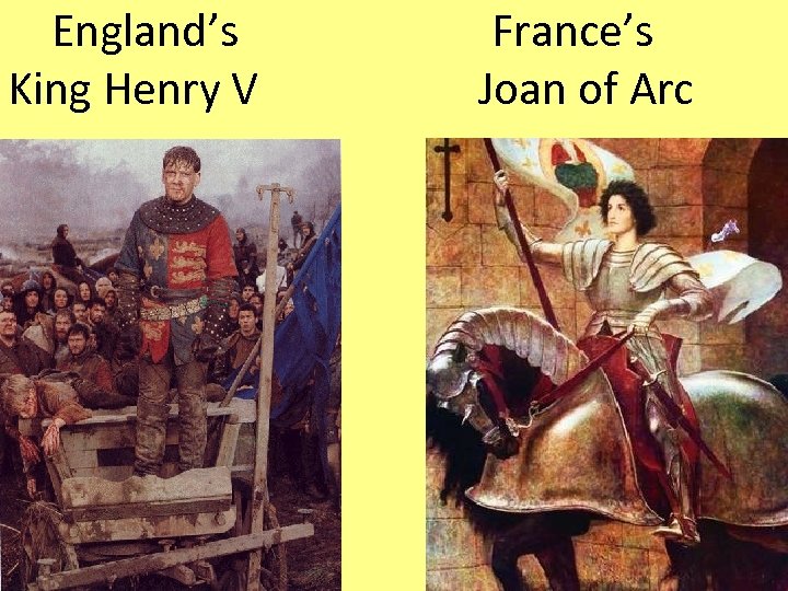  England’s King Henry V France’s Joan of Arc 