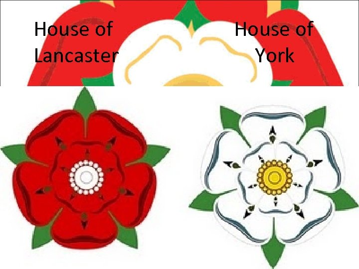  House of Lancaster House of York 