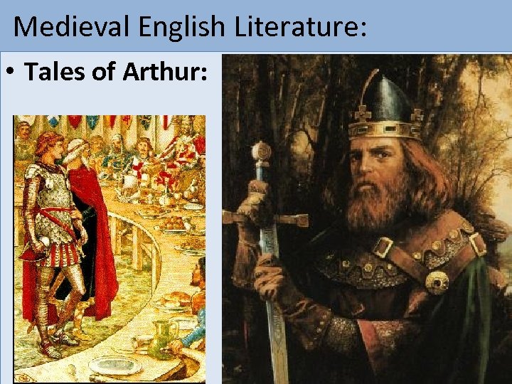  Medieval English Literature: • Tales of Arthur: 