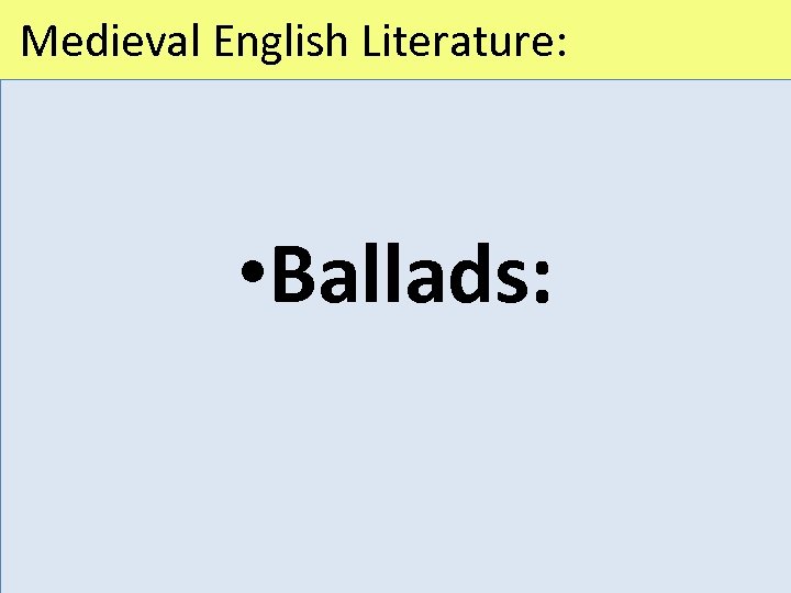  Medieval English Literature: • Ballads: 