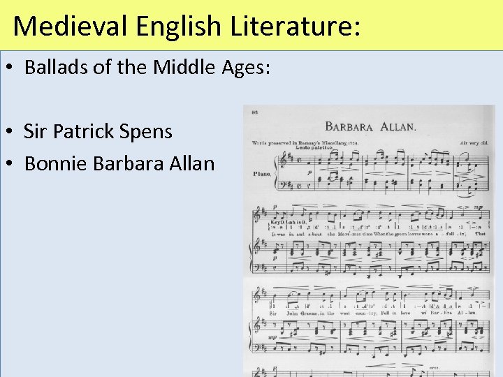  Medieval English Literature: • Ballads of the Middle Ages: • Sir Patrick Spens