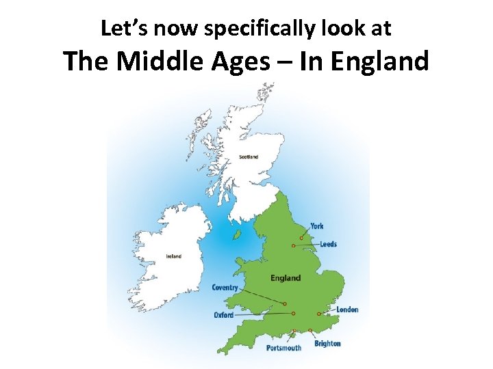 Let’s now specifically look at The Middle Ages – In England 