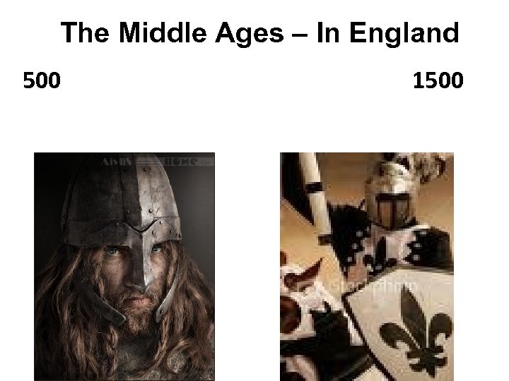 The Middle Ages – In England 500 1500 
