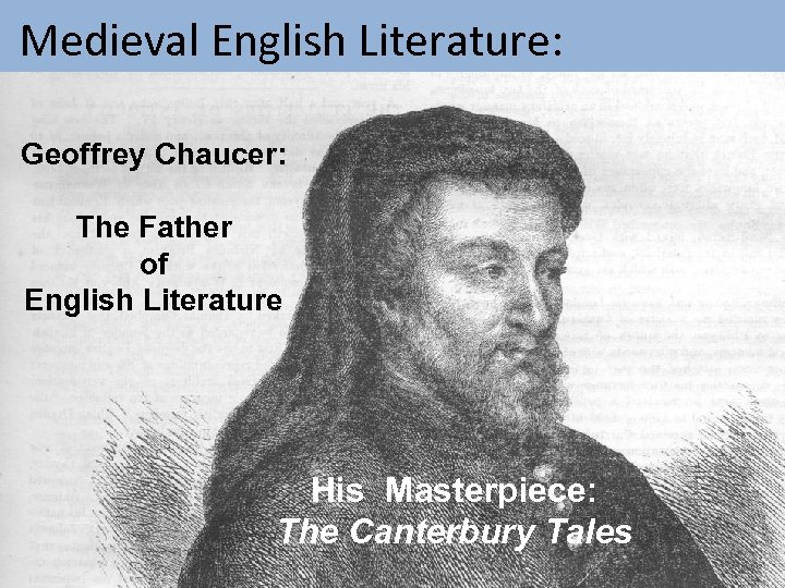  Medieval English Literature: Geoffrey Chaucer: The Father of English Literature His Masterpiece: The