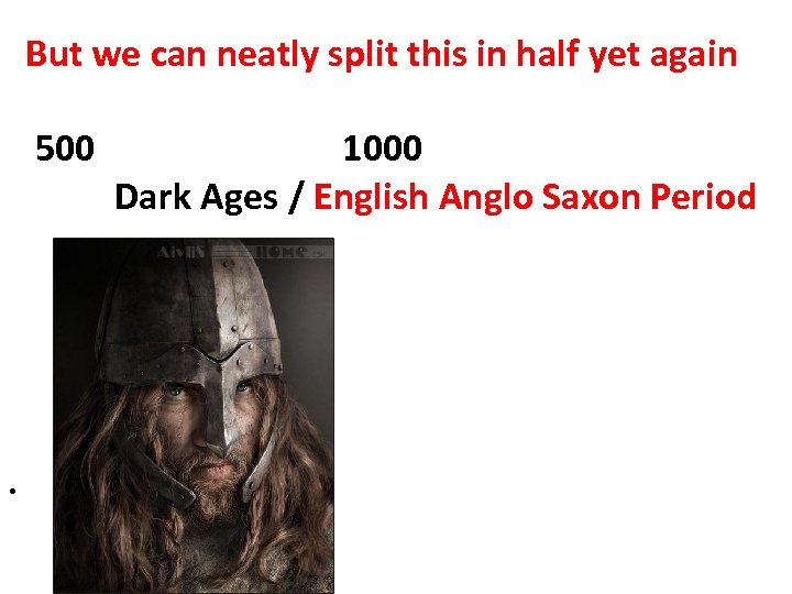 But we can neatly split this in half yet again 500 . 1000 Dark