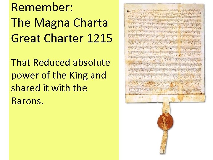 Remember: The Magna Charta Great Charter 1215 That Reduced absolute power of the King