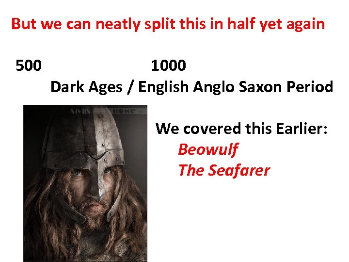 But we can neatly split this in half yet again 500 1000 Dark Ages