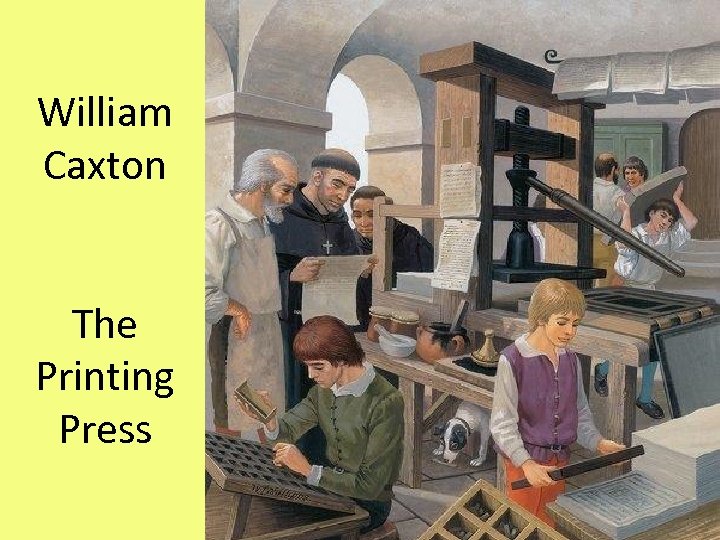 William Caxton The Printing Press 
