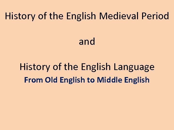 History of the English Medieval Period and History of the English Language From Old