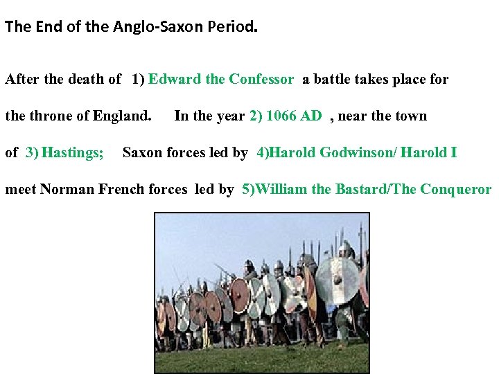 The End of the Anglo-Saxon Period. After the death of 1) Edward the Confessor
