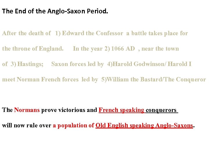 The End of the Anglo-Saxon Period. After the death of 1) Edward the Confessor