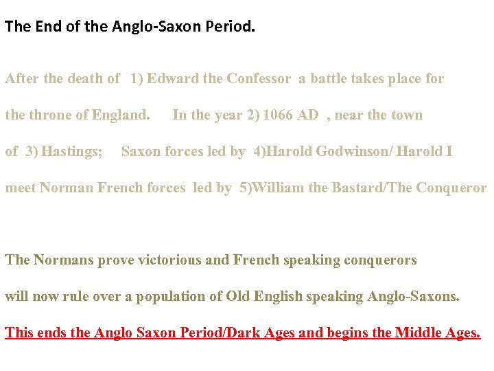 The End of the Anglo-Saxon Period. After the death of 1) Edward the Confessor