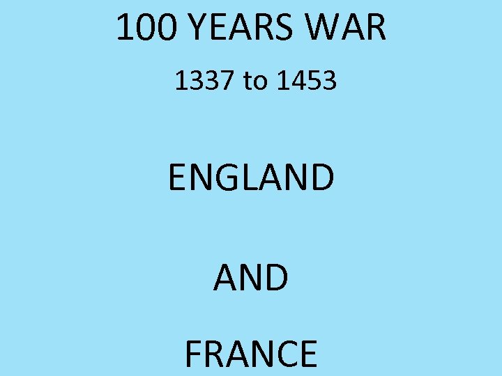 100 YEARS WAR 1337 to 1453 ENGLAND FRANCE 