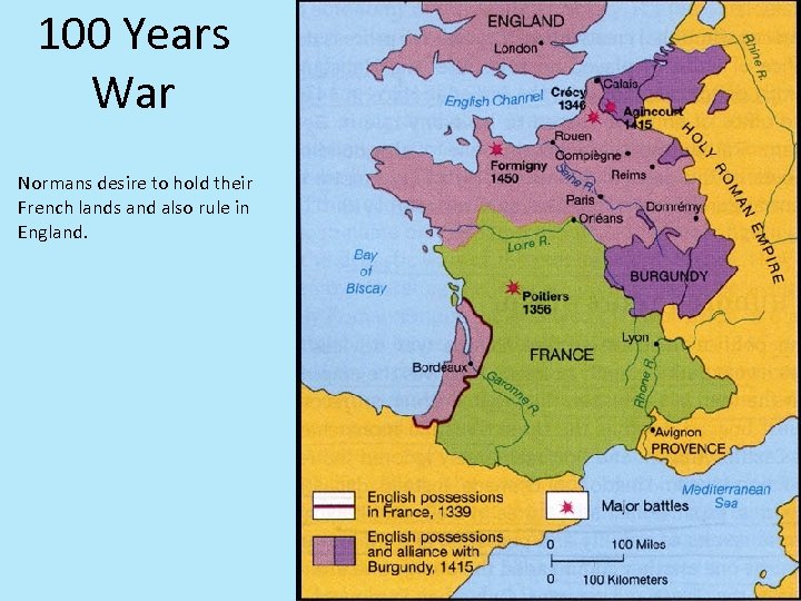 100 Years War Normans desire to hold their French lands and also rule in