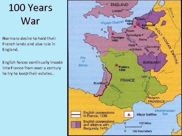 100 Years War Normans desire to hold their French lands and also rule in