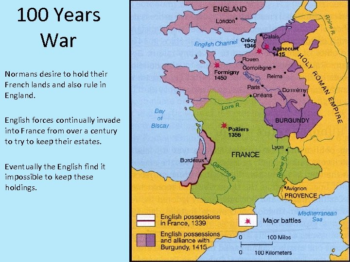 100 Years War Normans desire to hold their French lands and also rule in