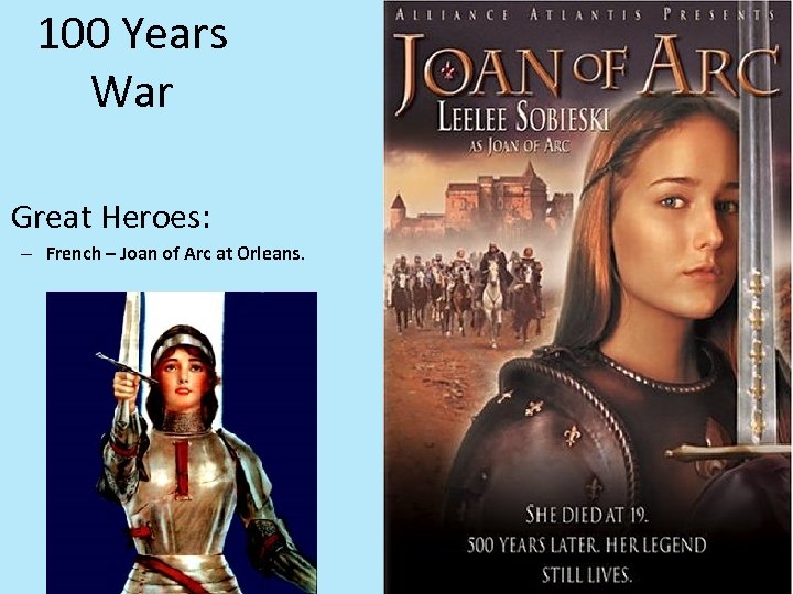 100 Years War Great Heroes: – French – Joan of Arc at Orleans. 