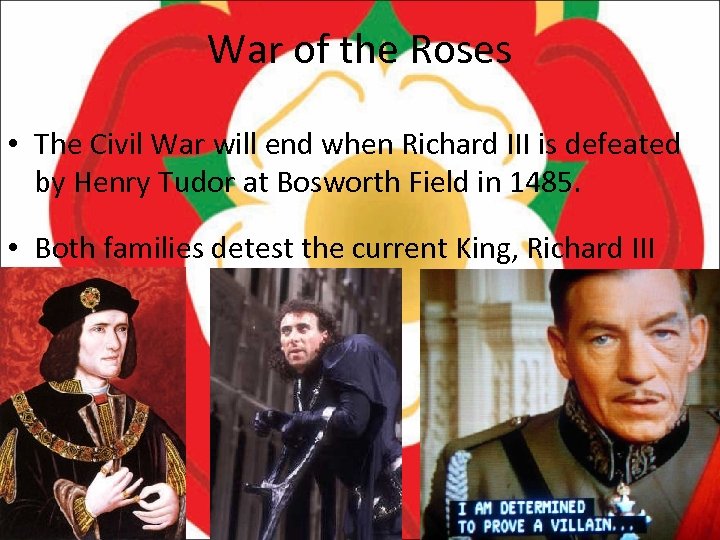 War of the Roses • The Civil War will end when Richard III is