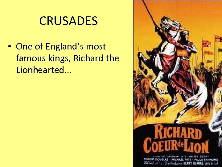 CRUSADES • One of England’s most famous kings, Richard the Lionhearted… 