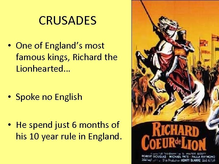 CRUSADES • One of England’s most famous kings, Richard the Lionhearted… • Spoke no
