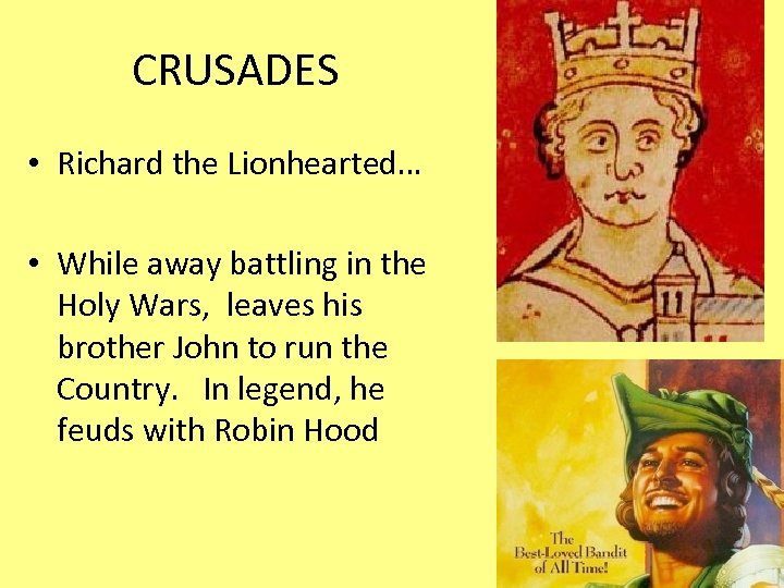 CRUSADES • Richard the Lionhearted… • While away battling in the Holy Wars, leaves