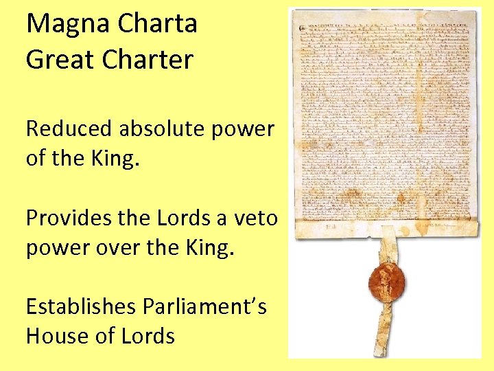 Magna Charta Great Charter Reduced absolute power of the King. Provides the Lords a