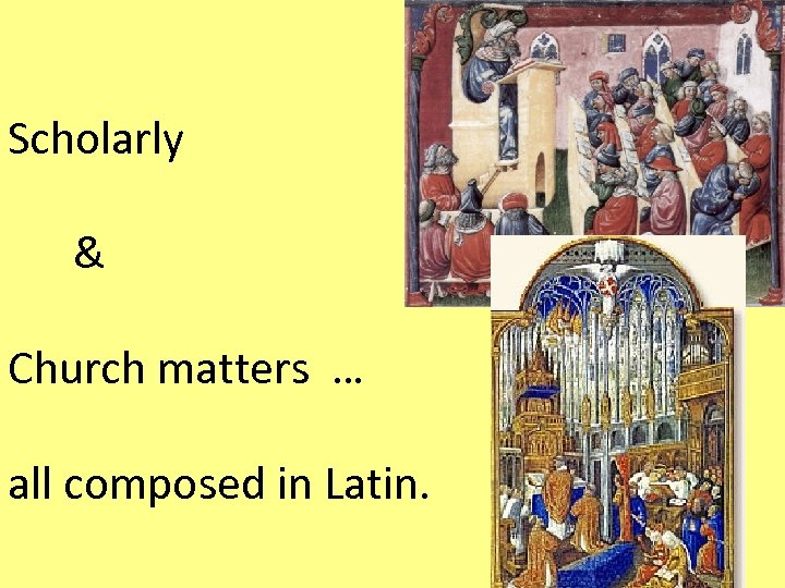Scholarly & Church matters … all composed in Latin. 