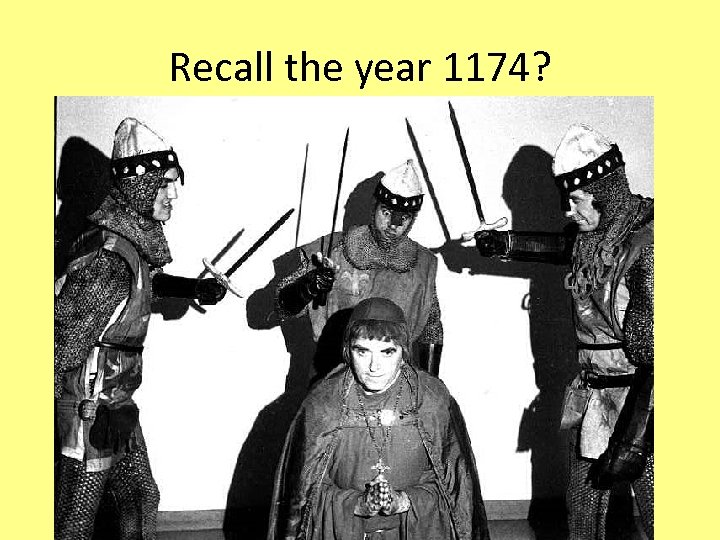 Recall the year 1174? 