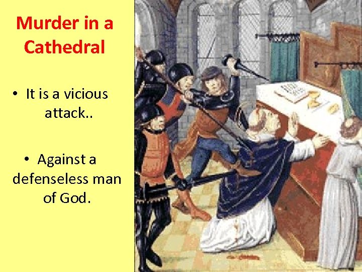 Murder in a Cathedral • It is a vicious attack. . • Against a