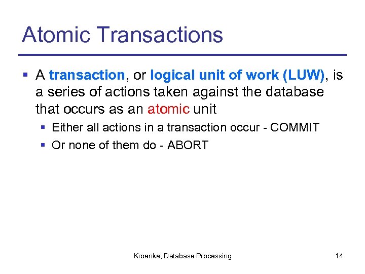 Atomic Transactions § A transaction, or logical unit of work (LUW), is a series