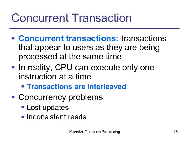 Concurrent Transaction § Concurrent transactions: transactions that appear to users as they are being