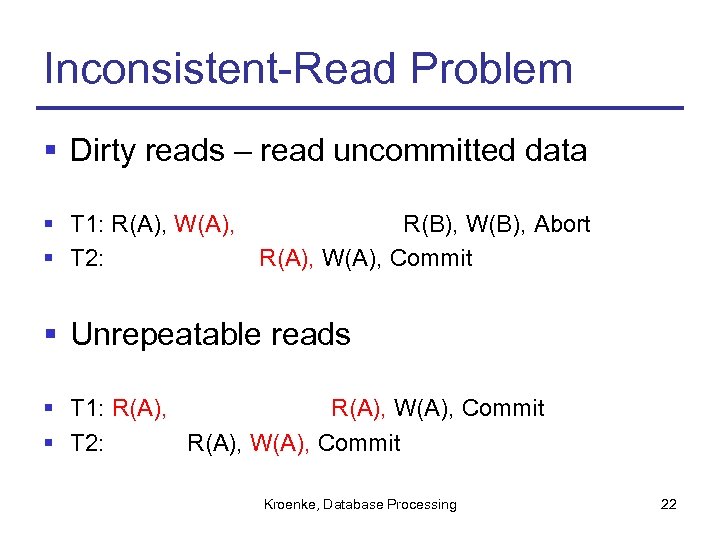 Inconsistent-Read Problem § Dirty reads – read uncommitted data § T 1: R(A), W(A),