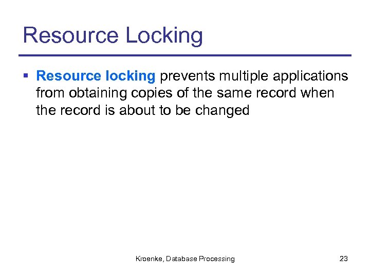 Resource Locking § Resource locking prevents multiple applications from obtaining copies of the same