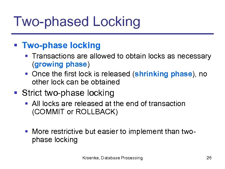 Two-phased Locking § Two-phase locking § Transactions are allowed to obtain locks as necessary