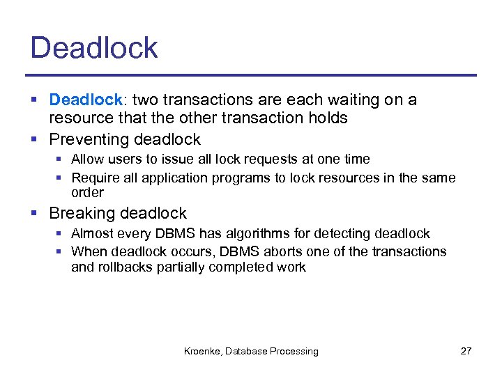 Deadlock § Deadlock: two transactions are each waiting on a resource that the other