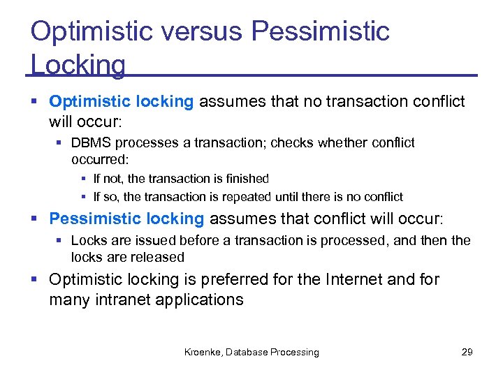 Optimistic versus Pessimistic Locking § Optimistic locking assumes that no transaction conflict will occur: